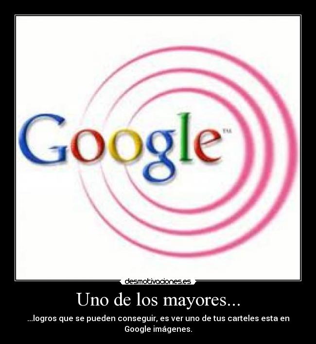 Uno de los mayores... - ...logros que se pueden conseguir, es ver uno de tus carteles esta en Google imágenes.