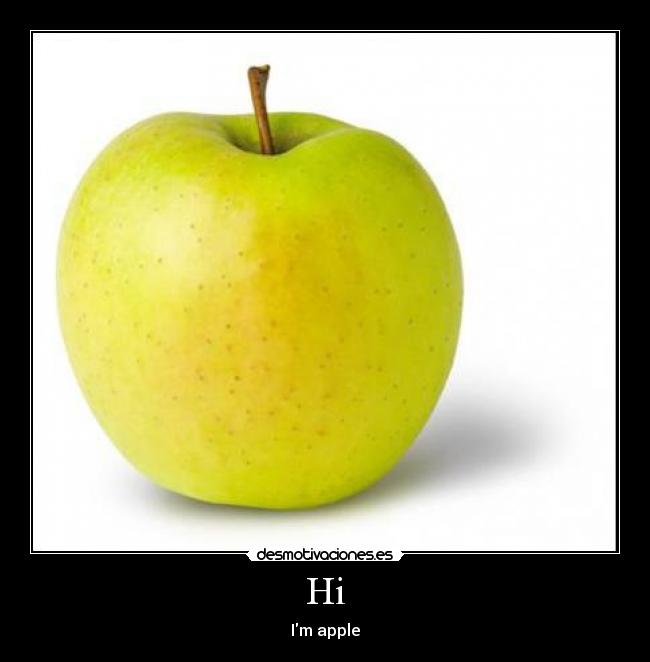 Hi - Im apple