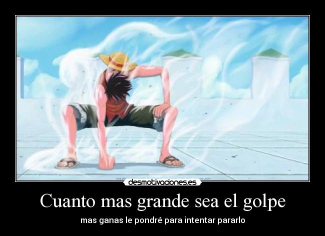 Cuanto mas grande sea el golpe -