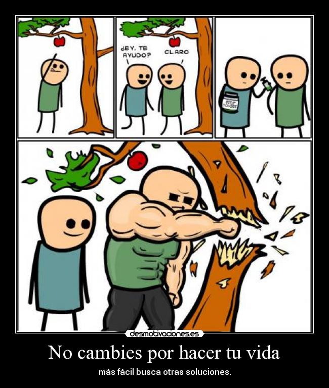 No cambies por hacer tu vida - más fácil busca otras soluciones.