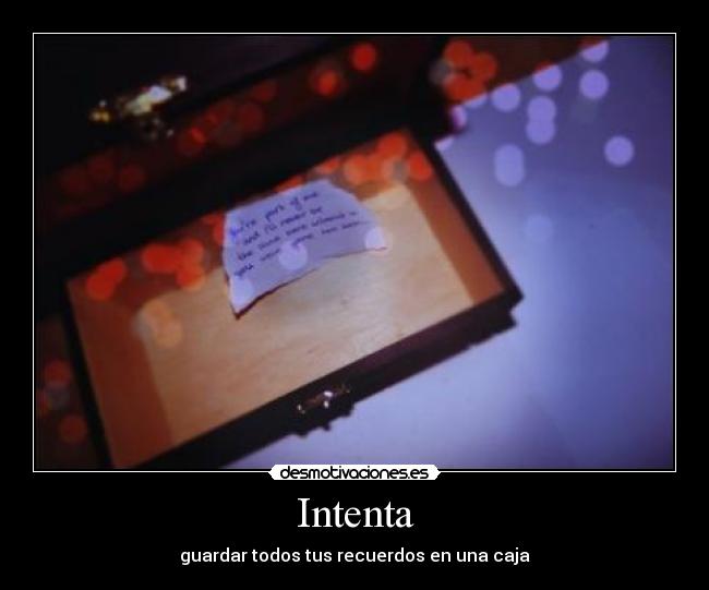 Intenta - guardar todos tus recuerdos en una caja