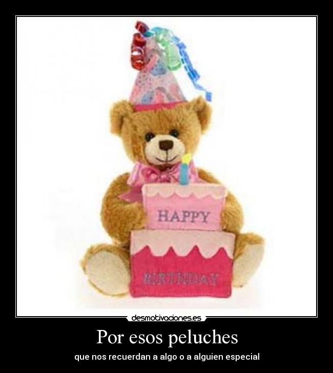 Por esos peluches - que nos recuerdan a algo o a alguien especial