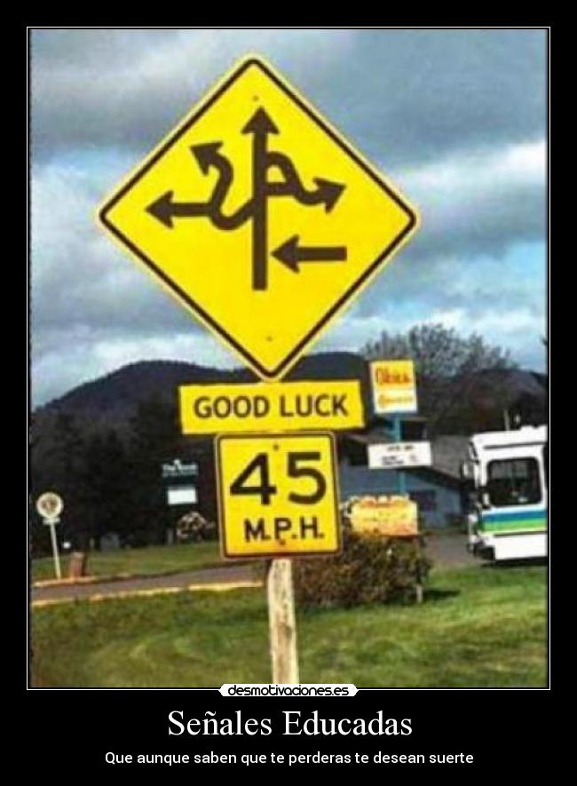 Señales Educadas - Que aunque saben que te perderas te desean suerte