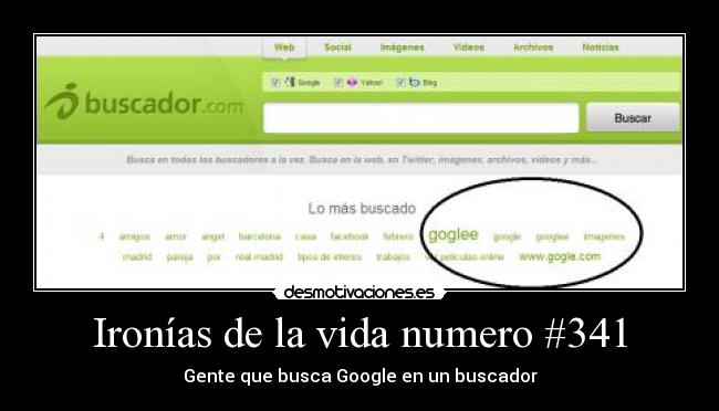 Ironías de la vida numero #341 - Gente que busca Google en un buscador