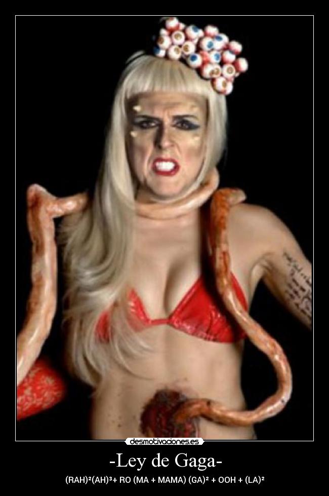 -Ley de Gaga- - (RAH)²(AH)³+ RO (MA + MAMA) (GA)² + OOH + (LA)²