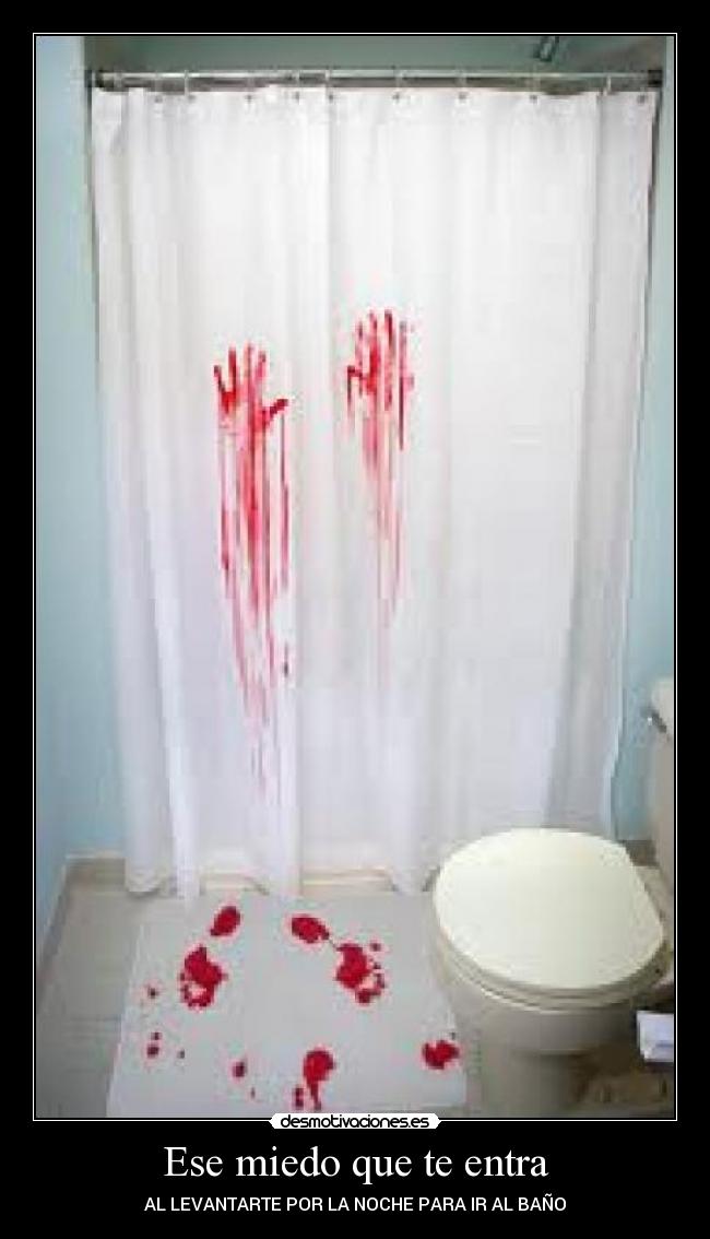 Ese miedo que te entra - AL LEVANTARTE POR LA NOCHE PARA IR AL BAÑO