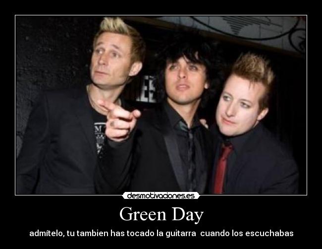 Green Day - admítelo, tu tambien has tocado la guitarra  cuando los escuchabas
