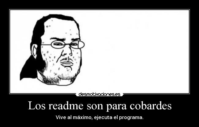 Los readme son para cobardes -
