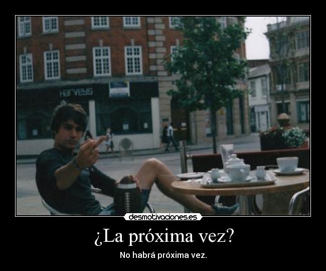 ¿La próxima vez? -