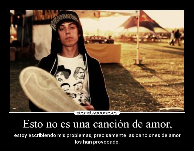 Esto no es una canción de amor, -