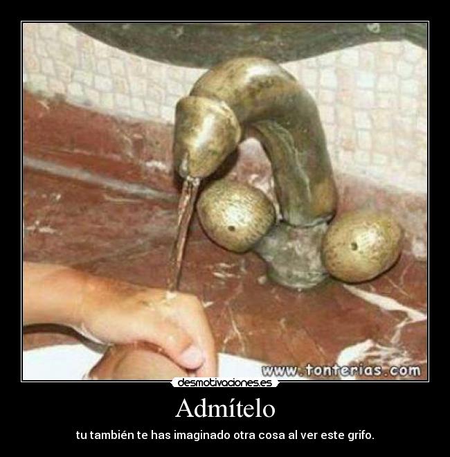 Admítelo - tu también te has imaginado otra cosa al ver este grifo.