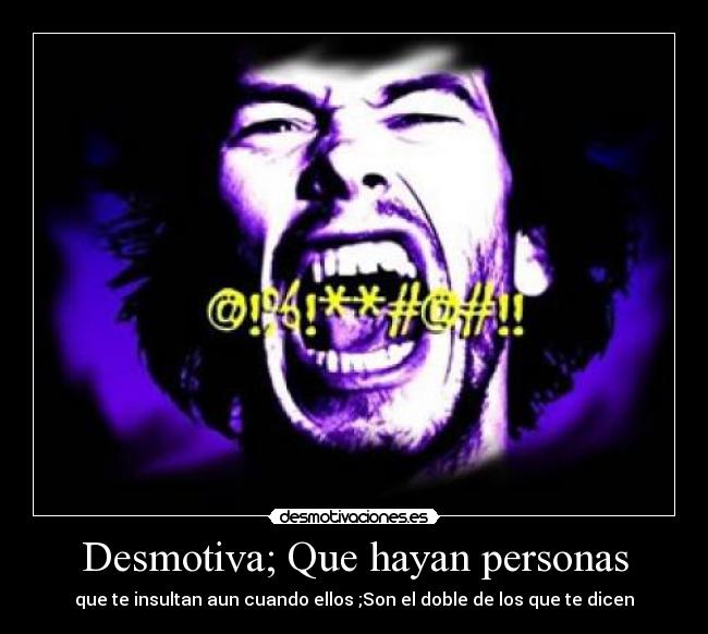 Desmotiva; Que hayan personas -