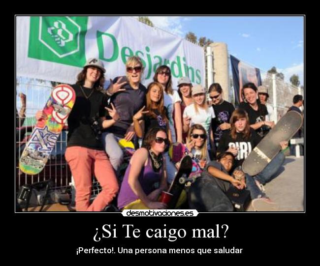 ¿Si Te caigo mal? -