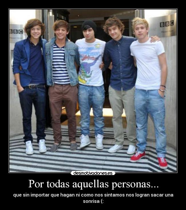 Por todas aquellas personas... - que sin importar que hagan ni como nos sintamos nos logran sacar una sonrisa (: