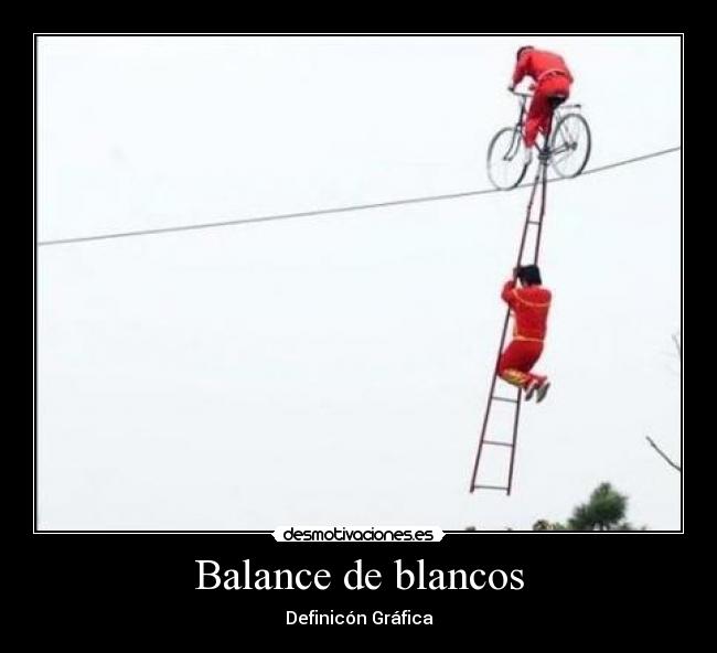 carteles blancos balance grafica definicion chinos bicicleta escalera por cuerda floja desmotivaciones