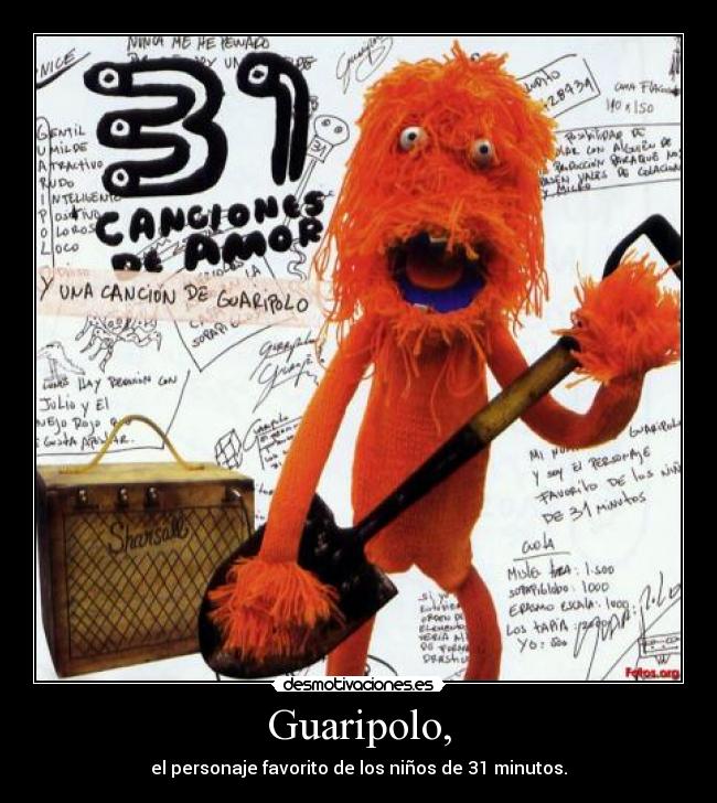 Guaripolo, - el personaje favorito de los niños de 31 minutos.