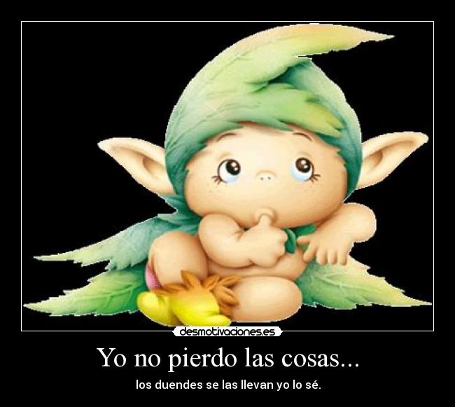 Yo no pierdo las cosas... - 