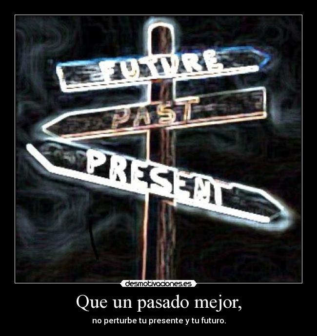 Que un pasado mejor, -
