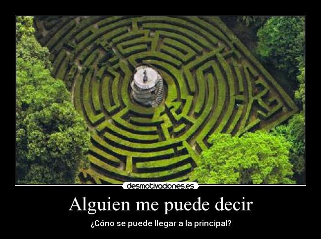 Alguien me puede decir - ¿Cóno se puede llegar a la principal?