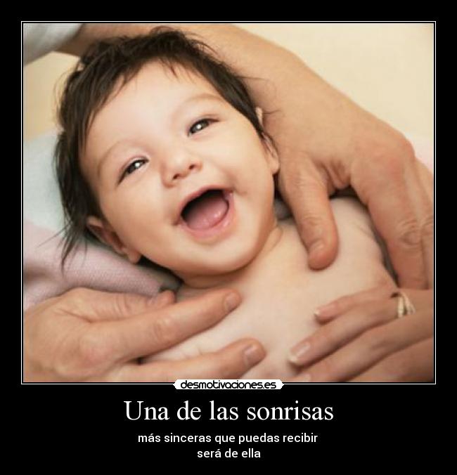 Una de las sonrisas - más sinceras que puedas recibir
será de ella