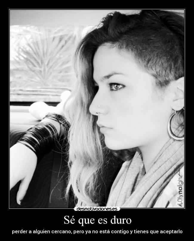 Sé que es duro -