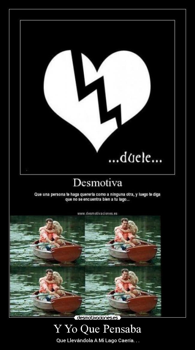 Y Yo Que Pensaba - Que Llevándola A Mi Lago Caería. . .