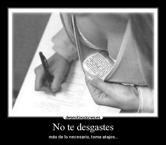 No te desgastes - más de lo necesario, toma atajos...