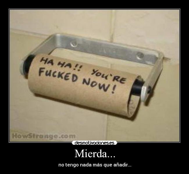 Mierda... -