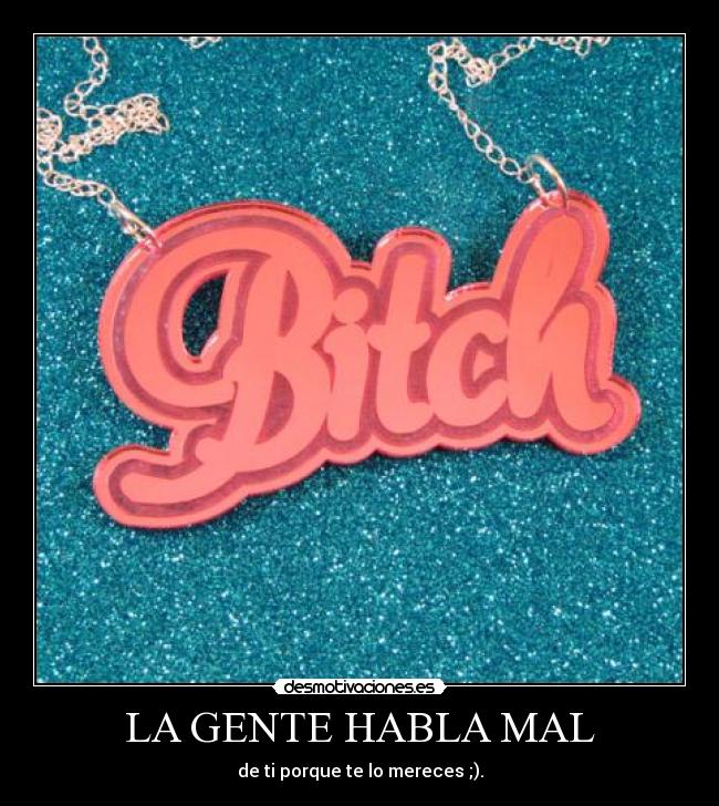 LA GENTE HABLA MAL -