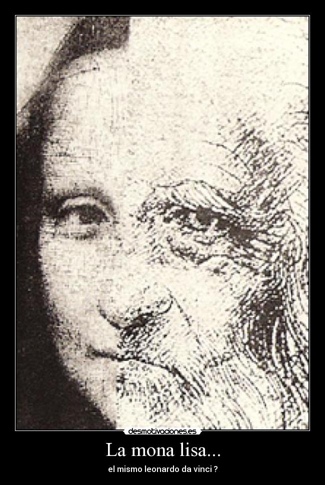 La mona lisa... - el mismo leonardo da vinci ?