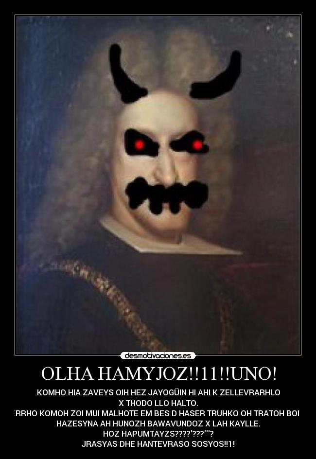 OLHA HAMYJOZ!!11!!UNO! - KOMHO HIA ZAVEYS OIH HEZ JAYOGÜIN HI AHI K ZELLEVRARHLO
X THODO LLO HALTO.
PERRHO KOMOH ZOI MUI MALHOTE EM BES D HASER TRUHKO OH TRATOH BOI AH
HAZESYNA AH HUNOZH BAWAVUNDOZ X LAH KAYLLE.
HOZ HAPUMTAYZS????????
JRASYAS DHE HANTEVRASO SOSYOS!!1!