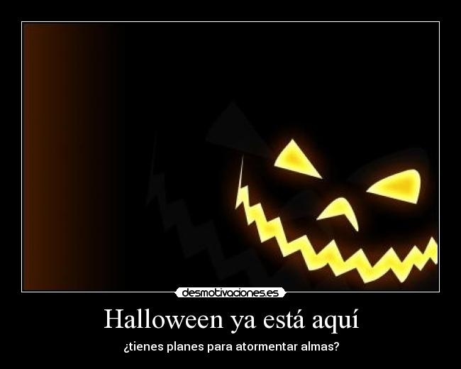 Halloween ya está aquí - ¿tienes planes para atormentar almas?