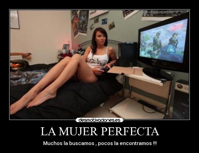LA MUJER PERFECTA - Muchos la buscamos , pocos la encontramos !!!