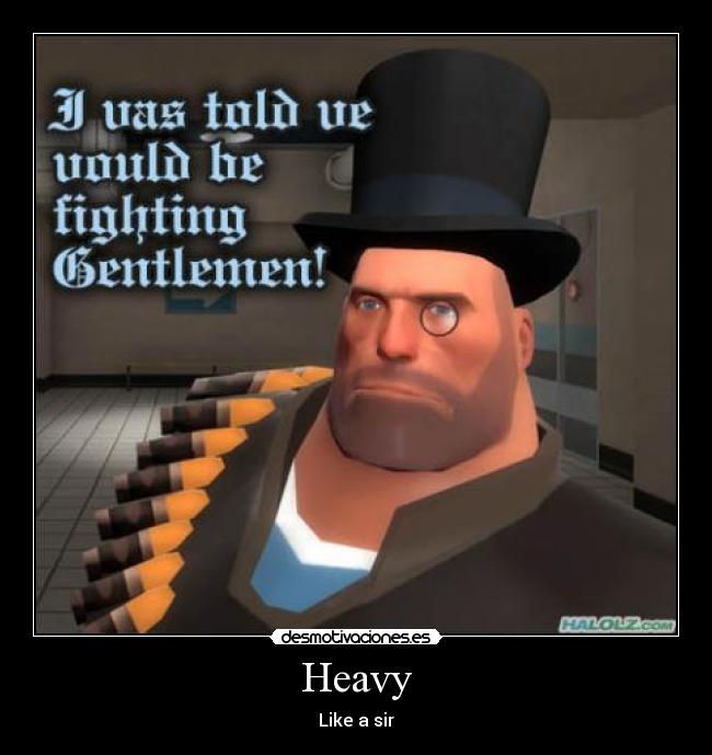 Heavy - Like a sir