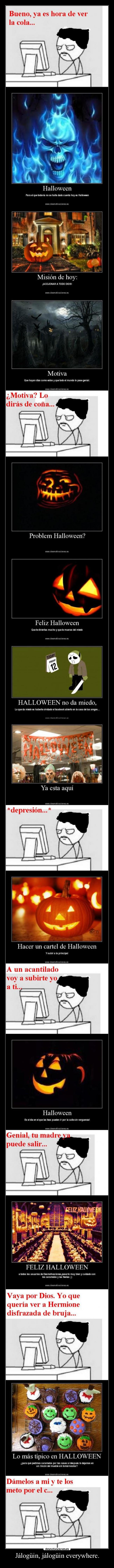 Jálogüin, jálogüin everywhere. - 