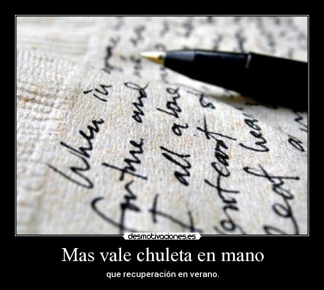 Mas vale chuleta en mano - que recuperación en verano.