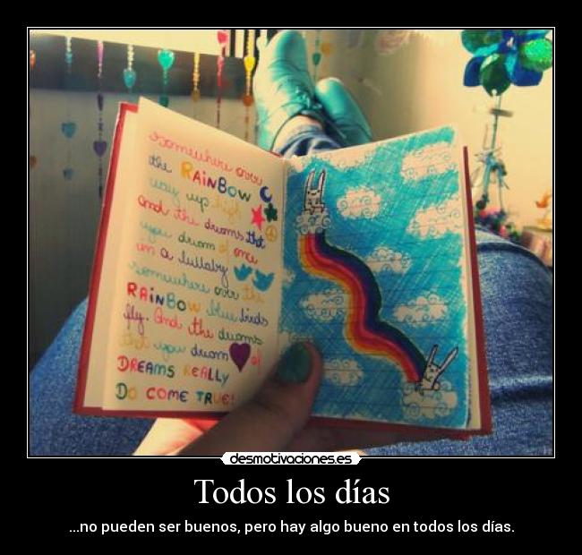 Todos los días - ...no pueden ser buenos, pero hay algo bueno en todos los días.