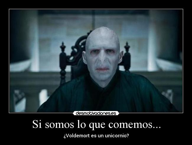 Si somos lo que comemos... - ¿Voldemort es un unicornio?