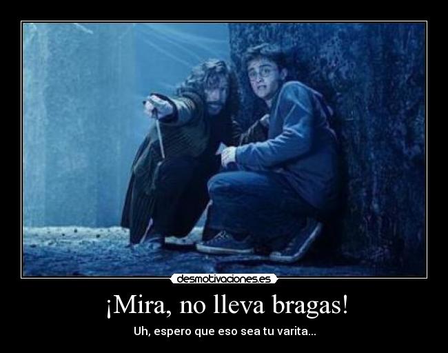 ¡Mira, no lleva bragas! - Uh, espero que eso sea tu varita...