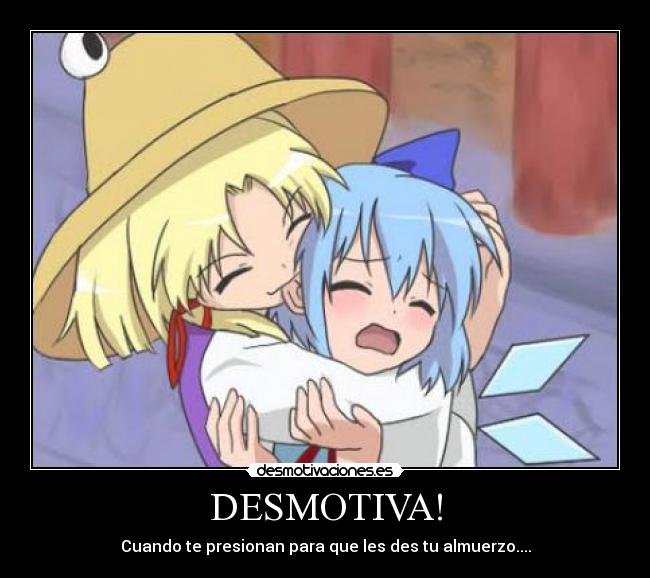 DESMOTIVA! - Cuando te presionan para que les des tu almuerzo....