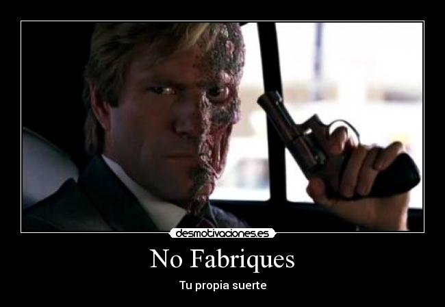 No Fabriques - Tu propia suerte