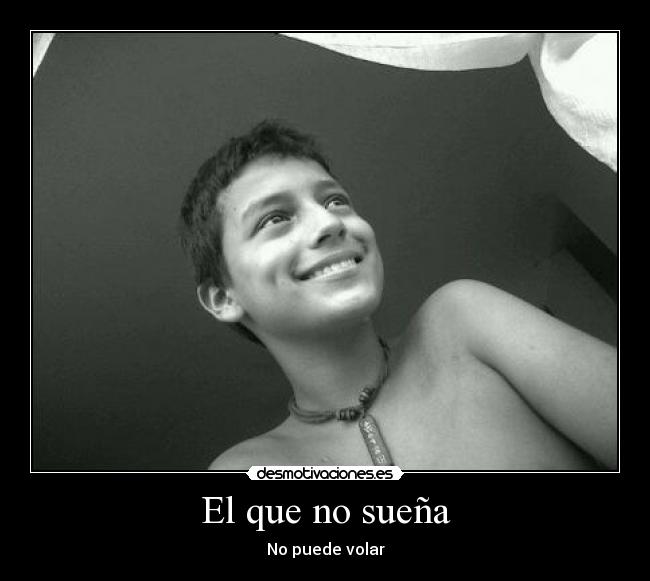 El que no sueña - No puede volar
