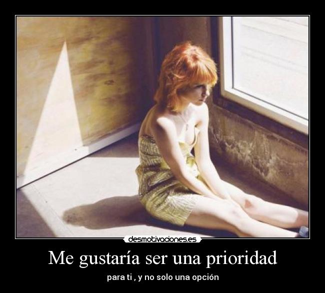 Me gustaría ser una prioridad - 