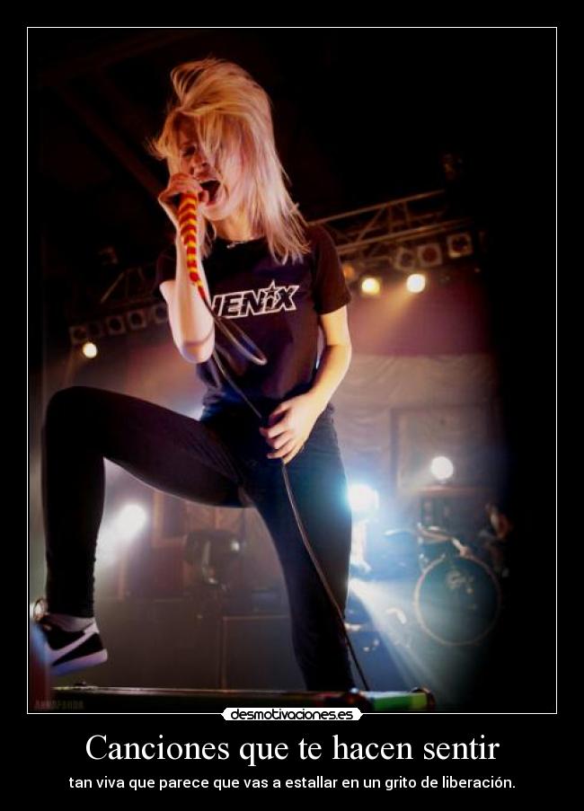 Canciones que te hacen sentir - tan viva que parece que vas a estallar en un grito de liberación.