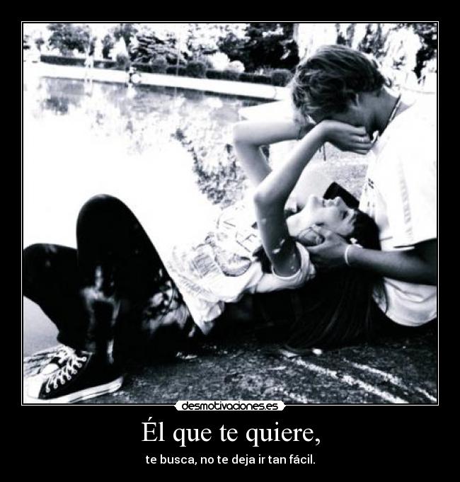 Él que te quiere, - 