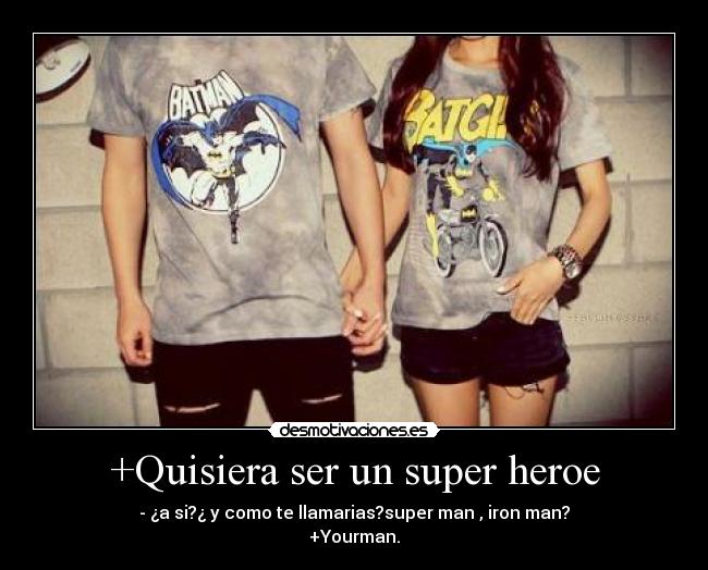 +Quisiera ser un super heroe - 