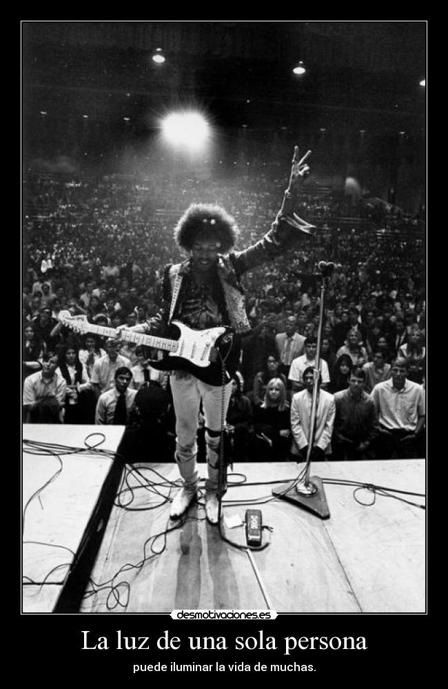 La luz de una sola persona - puede iluminar la vida de muchas.