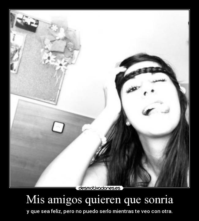 Mis amigos quieren que sonria - 