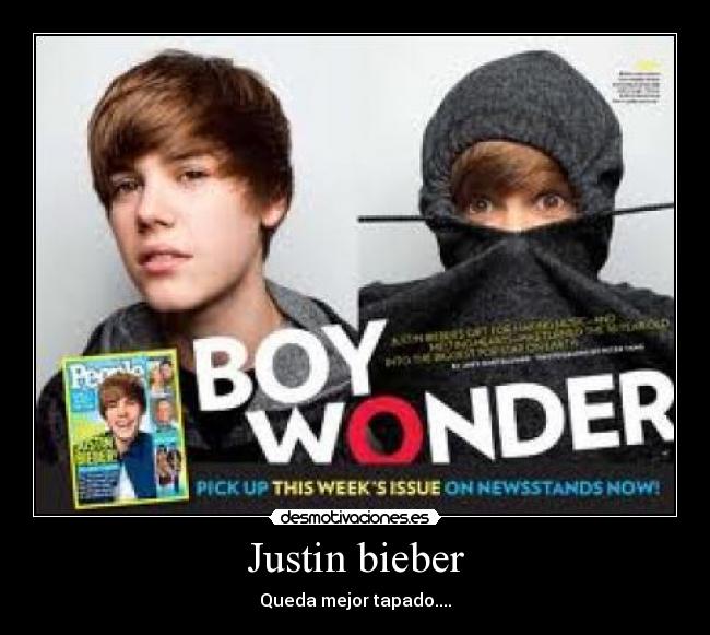 Justin bieber - Queda mejor tapado....