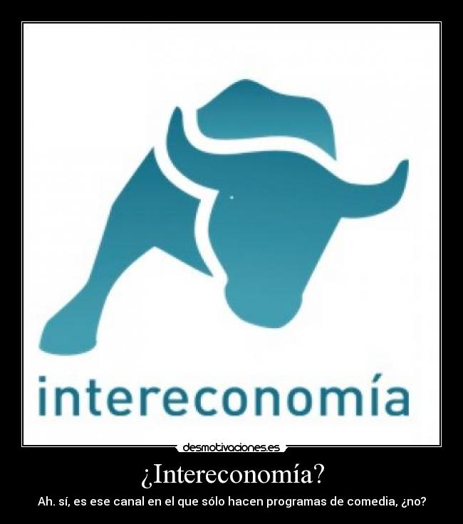 carteles intereconomia comedia asco desmotivaciones